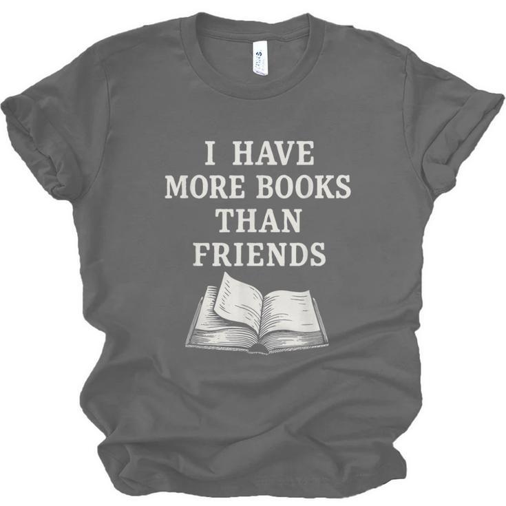 I Have More Books Than Friends Sarcastic Reader Introvert Unisex Jersey T-Shirt