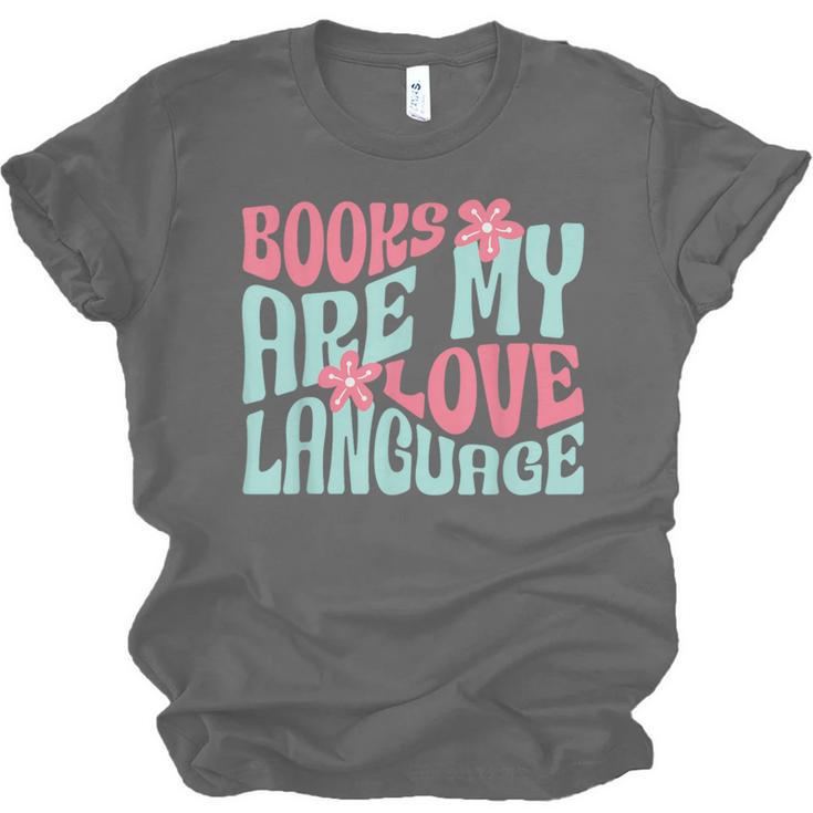 Books Are My Love Language Book Lover Reading Unisex Jersey T-Shirt Books Are My Love Language Book Lover Reading Unisex Jersey T-Shirt