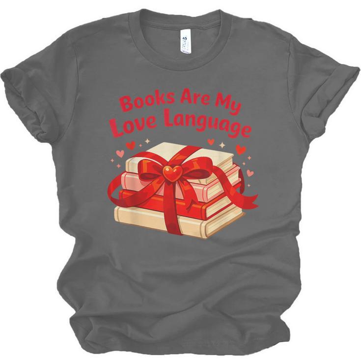 Books Are My Love Language Valentines Day For Books Lover Unisex Jersey T-Shirt