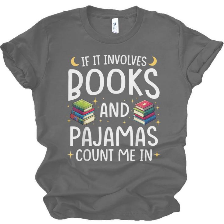 Books And Pajamas Count Me In Saying Read Book Lover Unisex Jersey T-Shirt