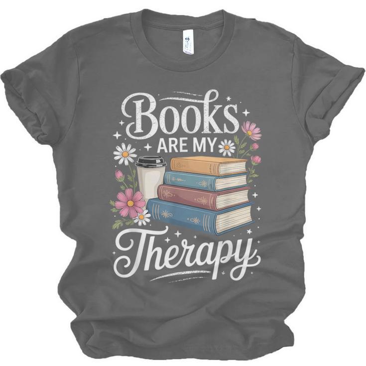 Books Are My Therapy Reading Lover Cozy Environment Unisex Jersey T-Shirt