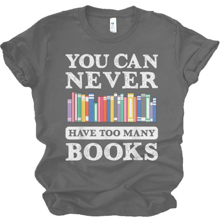 You Can Never Have Too Many Books Reading Lover Outfit Unisex Jersey T-Shirt