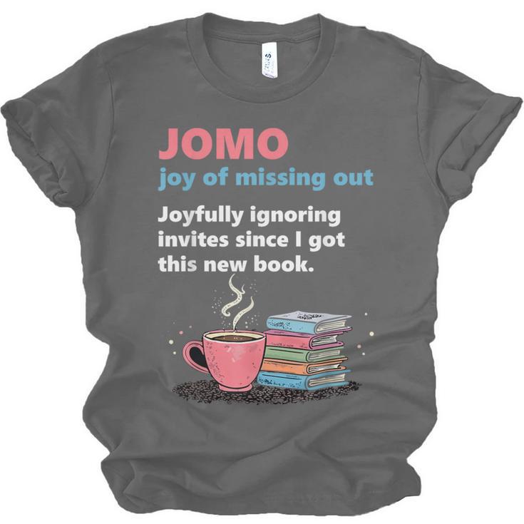 Books Saying JOMO Joy Of Missing Out For Bookworms Unisex Jersey T-Shirt Books Saying JOMO Joy Of Missing Out For Bookworms Unisex Jersey T-Shirt