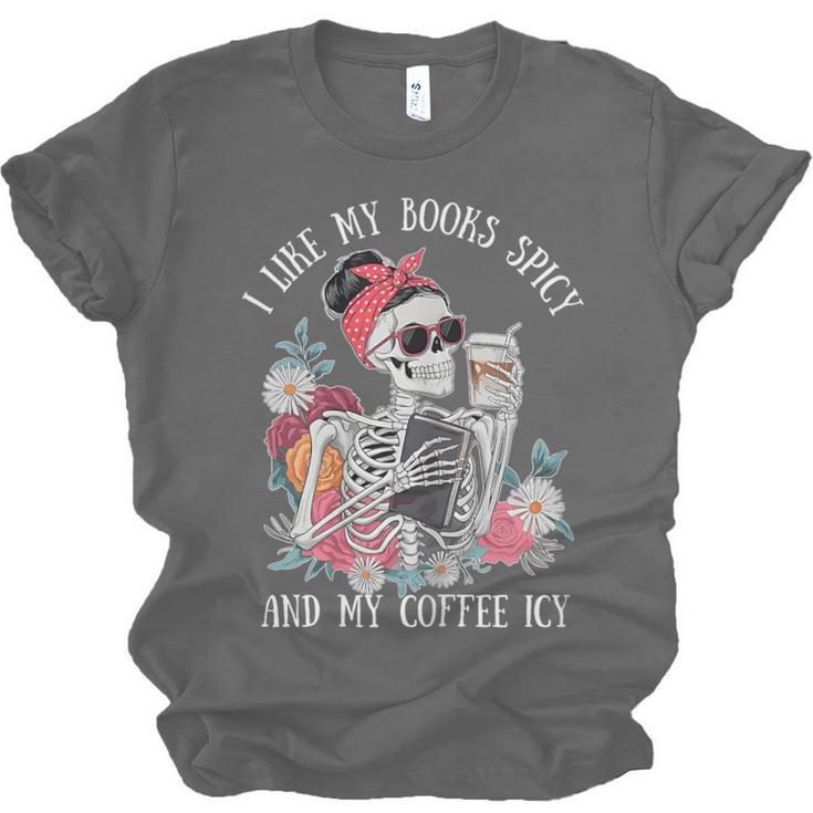 I Like My Books Spicy And My Coffee ICY Skeleton Women Unisex Jersey T-Shirt