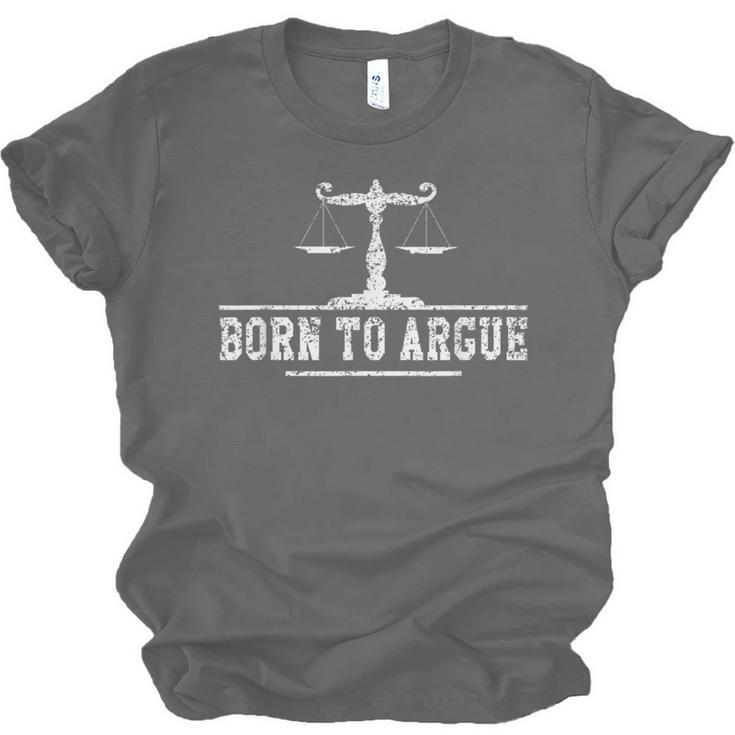 Born To Argue Advocate Attorney Law Graduation Lawyer Unisex Jersey T-Shirt