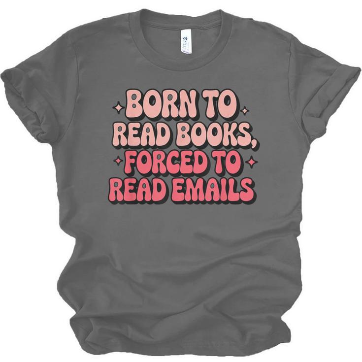 Born To Read Books Forced To Read Emails Groovy Reading Unisex Jersey T-Shirt