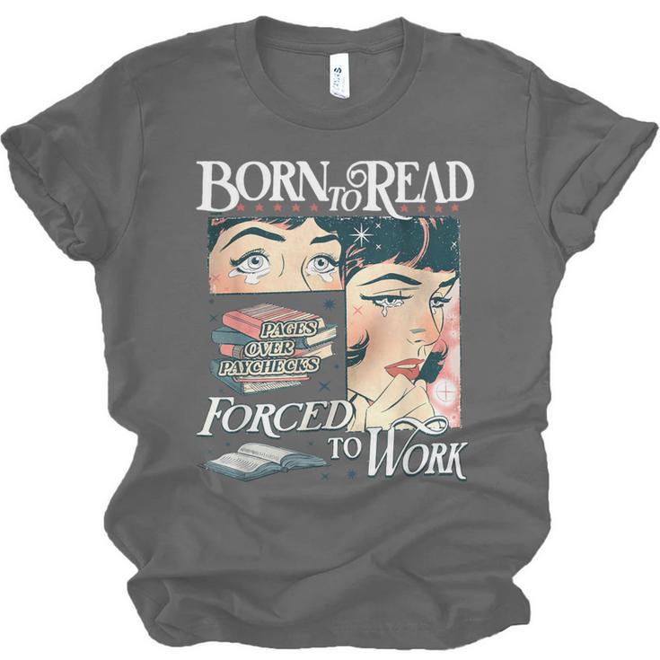 Born To Read Forced To Work Bookish Book Addict Book Lover Unisex Jersey T-Shirt Born To Read Forced To Work Bookish Book Addict Book Lover Unisex Jersey T-Shirt