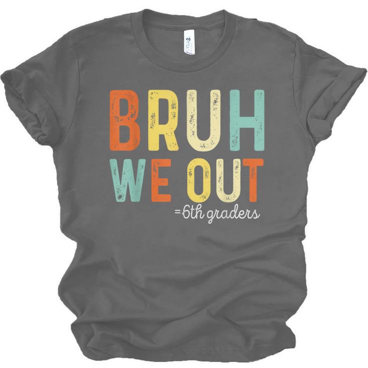 Bruh We Out 6th Graders Second Grade Graduation Unisex Jersey T-Shirt