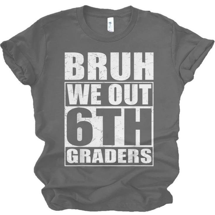 Bruh We Out 6th Graders Sixth Grade Graduation Class Of 2025 Unisex Jersey T-Shirt