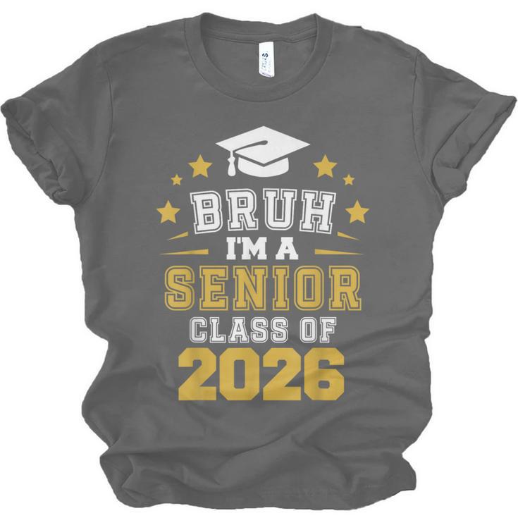 Bruh I'm A Senior Class Of 2026 Graduation School Unisex Jersey T-Shirt