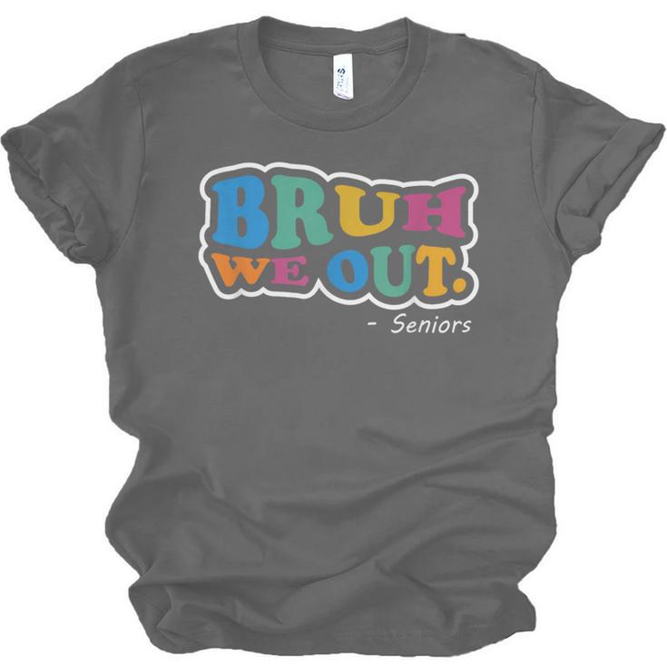 Bruh We Out Seniors End Of School Student Graduation Class Unisex Jersey T-Shirt