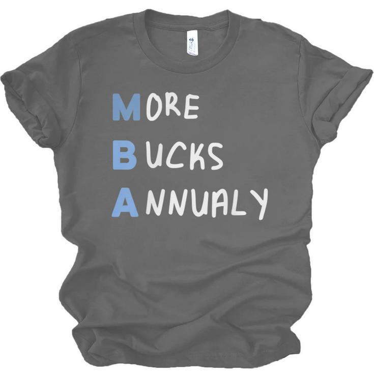 More Bucks Annually MBA Graduation Shirt Unisex Jersey T-Shirt