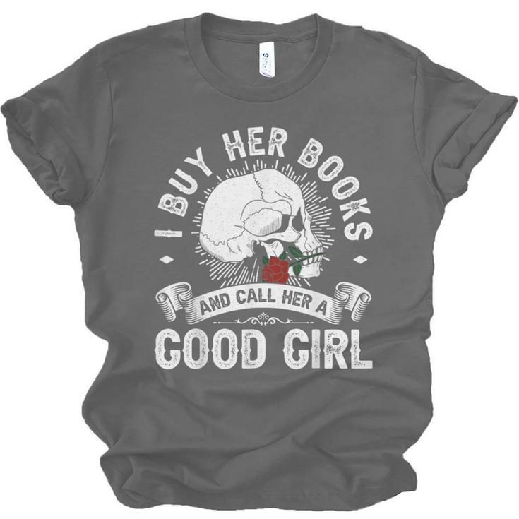 I Buy Her Books And Call Her A Good Girl Reading Book Lover Unisex Jersey T-Shirt I Buy Her Books And Call Her A Good Girl Reading Book Lover Unisex Jersey T-Shirt