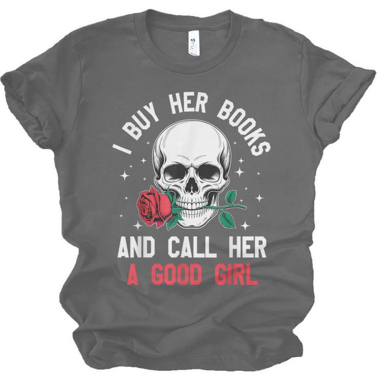 I Buy Her Books And Call Her A Good Girl Skull Rose Bookworm Unisex Jersey T-Shirt I Buy Her Books And Call Her A Good Girl Skull Rose Bookworm Unisex Jersey T-Shirt