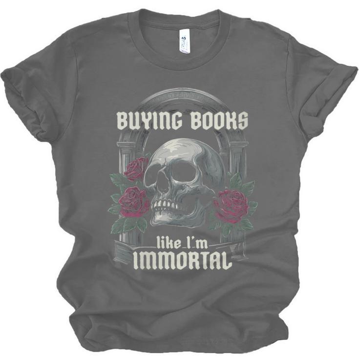 I Buy Books Like I'm Immortal Rose For Men Women Skeleton Unisex Jersey T-Shirt I Buy Books Like I'm Immortal Rose For Men Women Skeleton Unisex Jersey T-Shirt