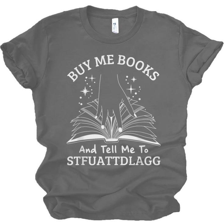 Buy Me Books And Tell Me To STFUATTDLAGG Smutt Book Reader Unisex Jersey T-Shirt