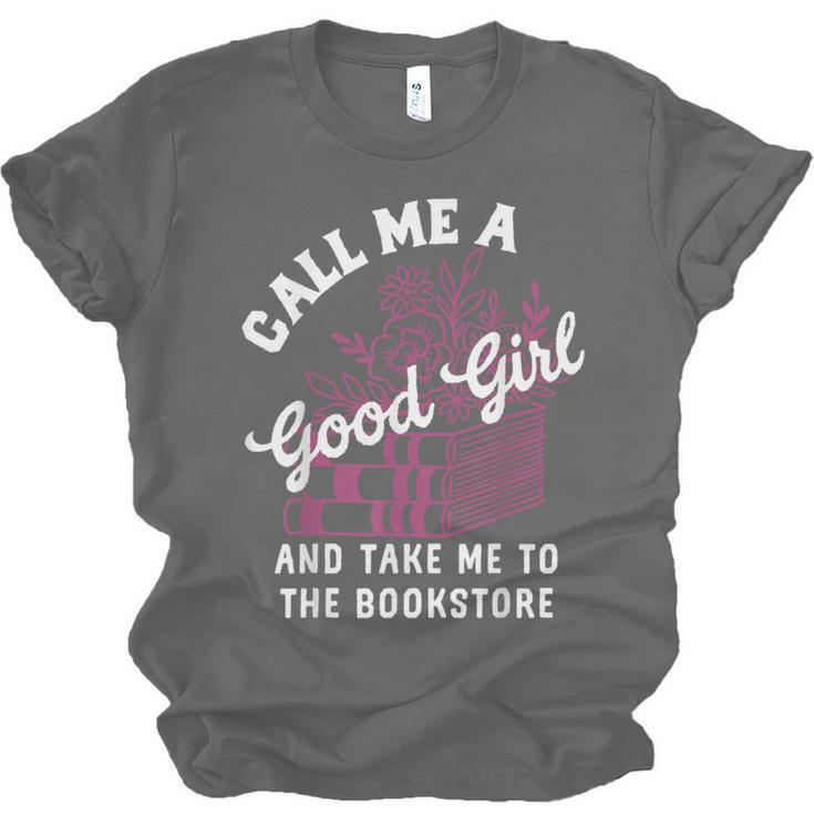 Call Me A Good Girl Take Me To The Bookstore Spicy Books Unisex Jersey T-Shirt Call Me A Good Girl Take Me To The Bookstore Spicy Books Unisex Jersey T-Shirt