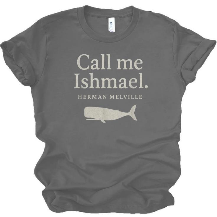 Call Me Ishmael Moby Dick Quote Shirt For Book Lovers Unisex Jersey T-Shirt