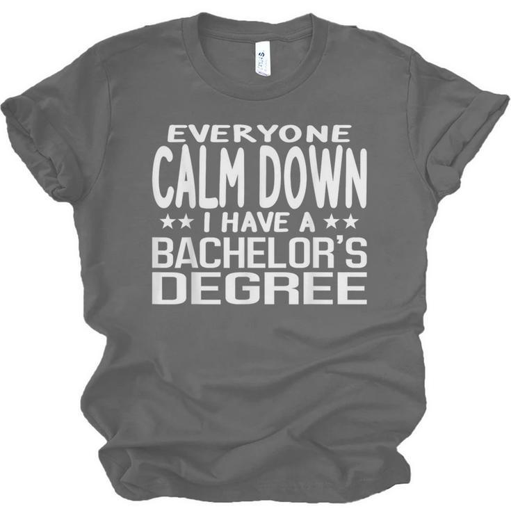 Calm Down I Have A Bachelor's Degree Graduation Fun T-Shirt Unisex Jersey T-Shirt
