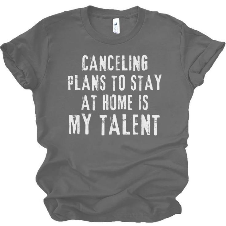 Canceling Plans To Stay At Home Is My Talent Introvert Life Unisex Jersey T-Shirt