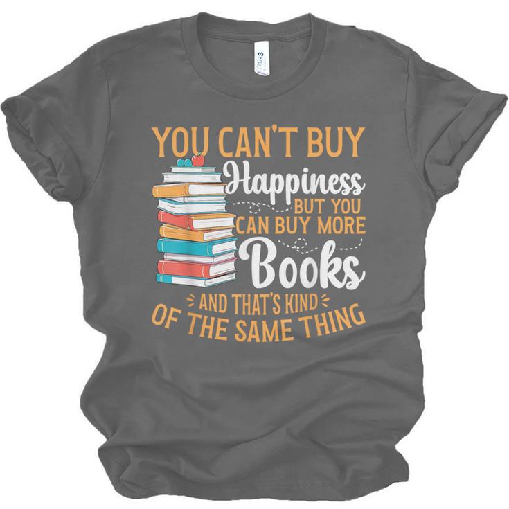 You Can't Buy Happiness But You Can Buy More Books Read Unisex Jersey T-Shirt