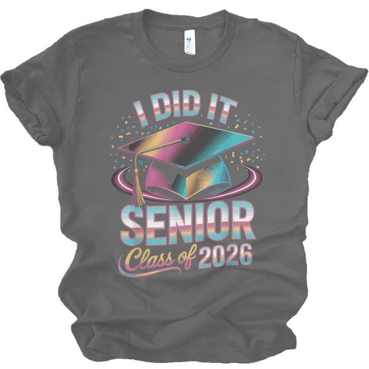 Class Of 2026 Senior Graduation I Did It Unisex Jersey T-Shirt