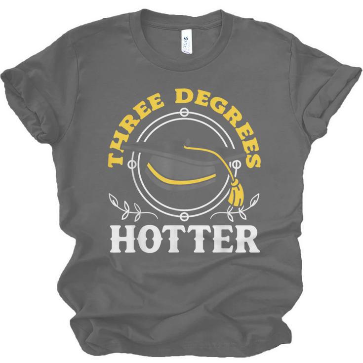 College Masters Degree Graduation Three Degrees Hotter Unisex Jersey T-Shirt