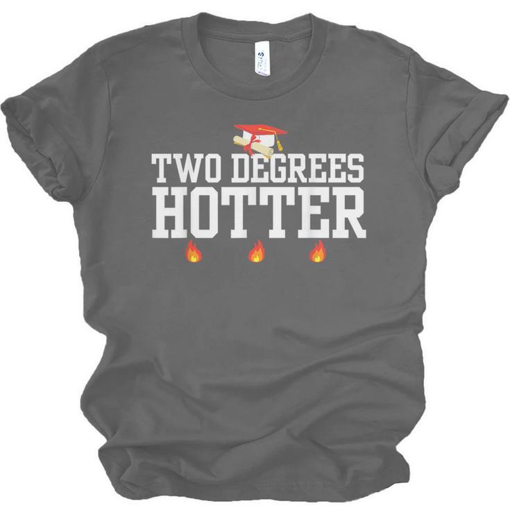 College Masters Degree Graduation Two Degrees Hotter Unisex Jersey T-Shirt