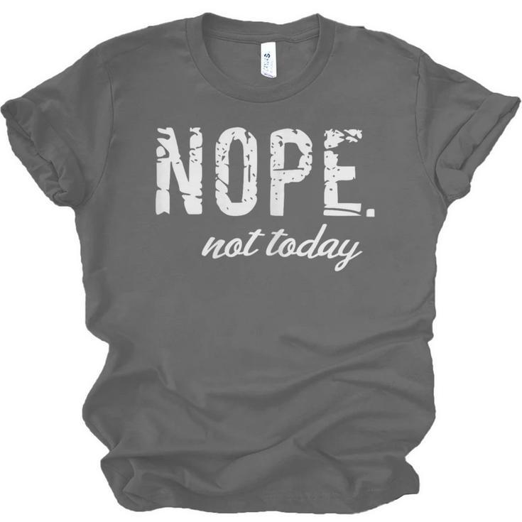 Cute Nope Not Today Casual Women Quote Introvert Unisex Jersey T-Shirt Cute Nope Not Today Casual Women Quote Introvert Unisex Jersey T-Shirt