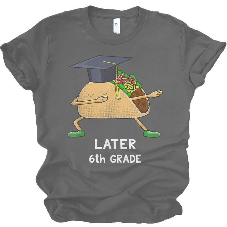 Dabbing Taco 6th Grade Graduation Shirt Sixth Grade Later Unisex Jersey T-Shirt