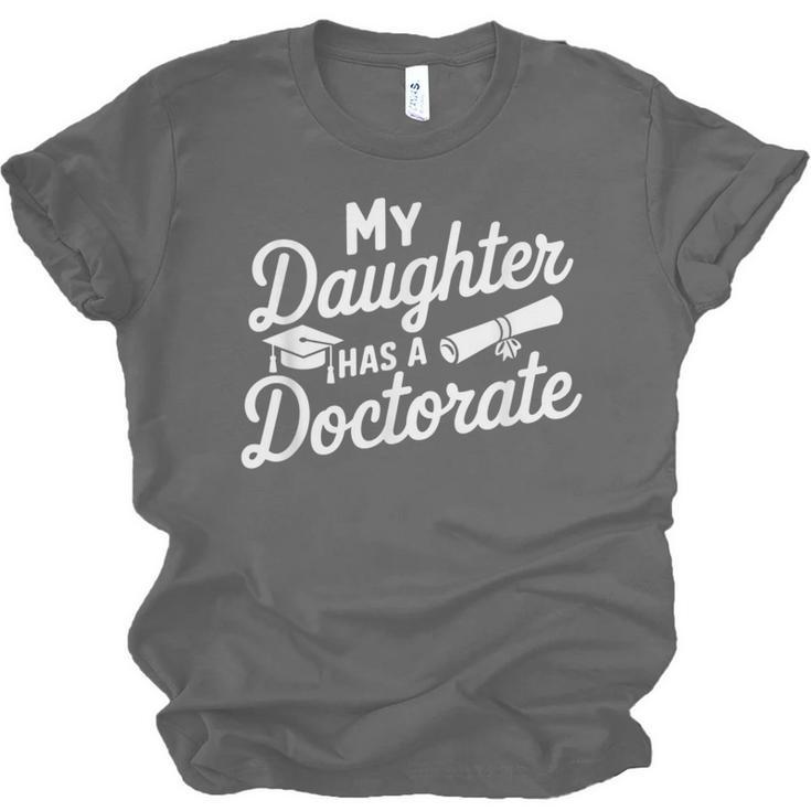 My Daughter Has a Doctorate Graduation Mom PhD Graduate Unisex Jersey T-Shirt