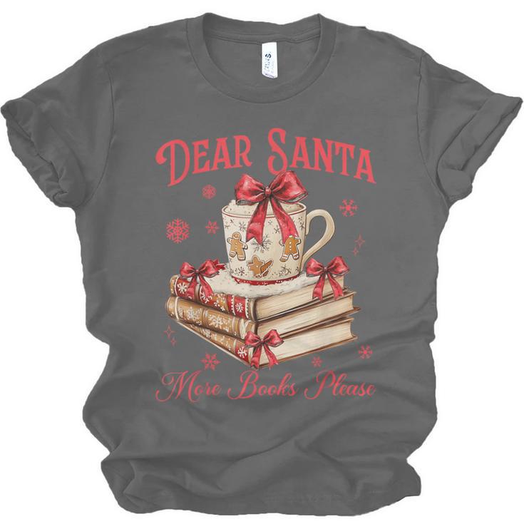 Dear Santa More Books Please Reading Book Lover Christmas Unisex Jersey T-Shirt