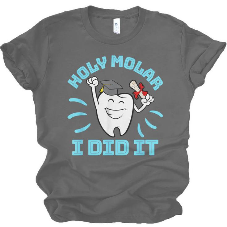 Dentist Hygienist Dental Graduation Holy Molar I Did It Unisex Jersey T-Shirt