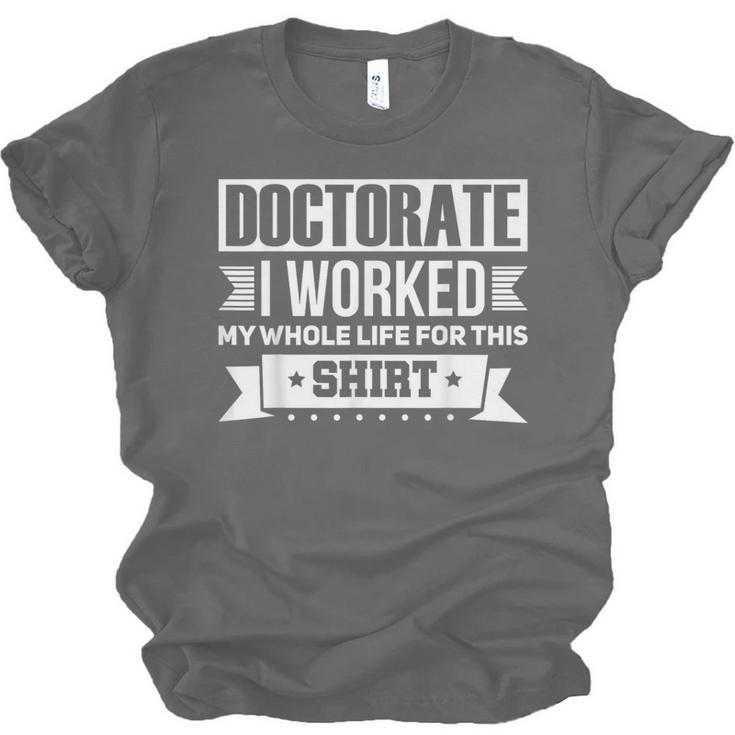 Doctor & Degree Quotes PhD Graduation Short Sleeve Classic Fit T-Shirt Humorous Doctorate Small Unisex Jersey T-Shirt
