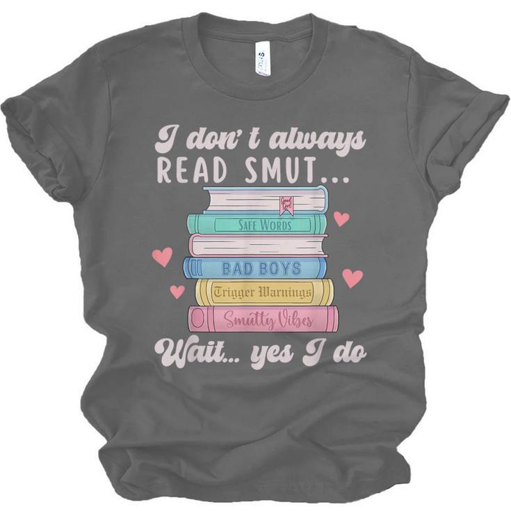 I Don't Always Read Smut Books Smutt Bookish Smutty Book Unisex Jersey T-Shirt