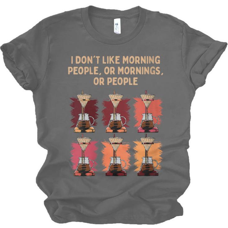 I Dont Like Morning People Introvert Coffee Lover Antisocial Unisex Jersey T-Shirt I Dont Like Morning People Introvert Coffee Lover Antisocial Unisex Jersey T-Shirt