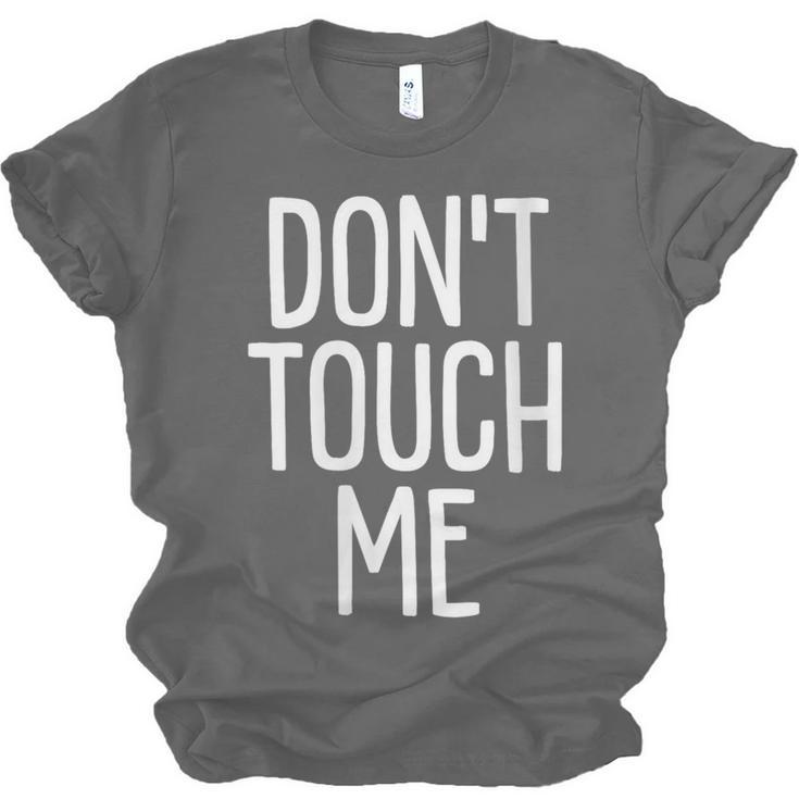 Don't Touch Me For Boy Girl Men Women Introvert Unisex Jersey T-Shirt Don't Touch Me For Boy Girl Men Women Introvert Unisex Jersey T-Shirt