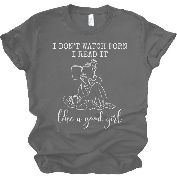 I Don't Watch Porn I Read It Like A Good Girl Reading Book Unisex Jersey T-Shirt I Don't Watch Porn I Read It Like A Good Girl Reading Book Unisex Jersey T-Shirt