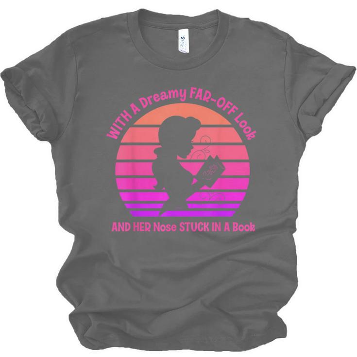 With A Dreamy Far-Off Look And Her Nose Stuck In A Book Unisex Jersey T-Shirt