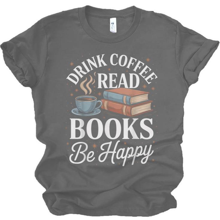 Drink Coffee Read Books Be Happy Vintage Book Reader Readers Unisex Jersey T-Shirt