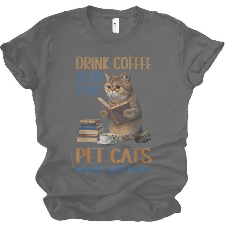 Drink Coffee Read Books Pet Cats Be Happy Bookworm Unisex Jersey T-Shirt