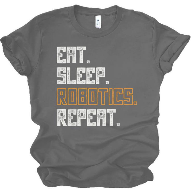 Eat Sleep Robotics Repeat Shirt Graduation Unisex Jersey T-Shirt