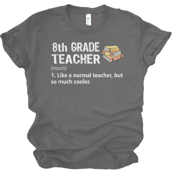 Eighth Grade Teacher Graduation Shirts Gifts Funny Saying Unisex Jersey T-Shirt
