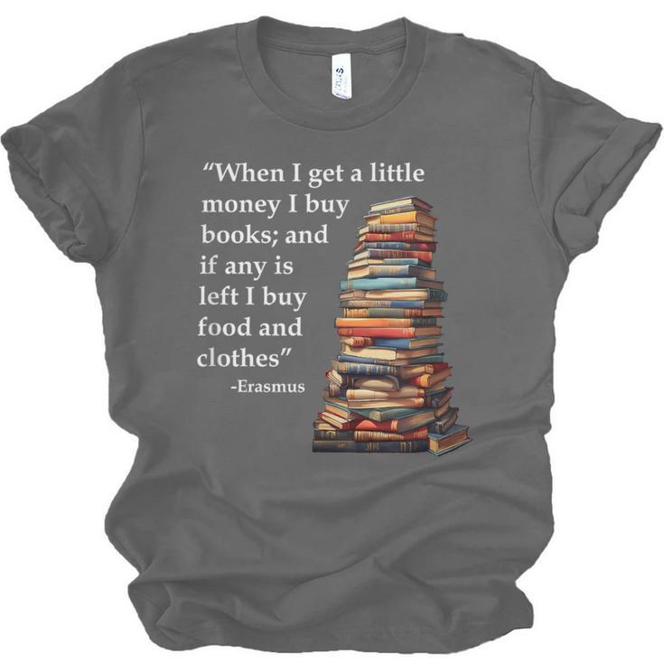 Erasmus When I Have Money I Buy Books Unisex Jersey T-Shirt