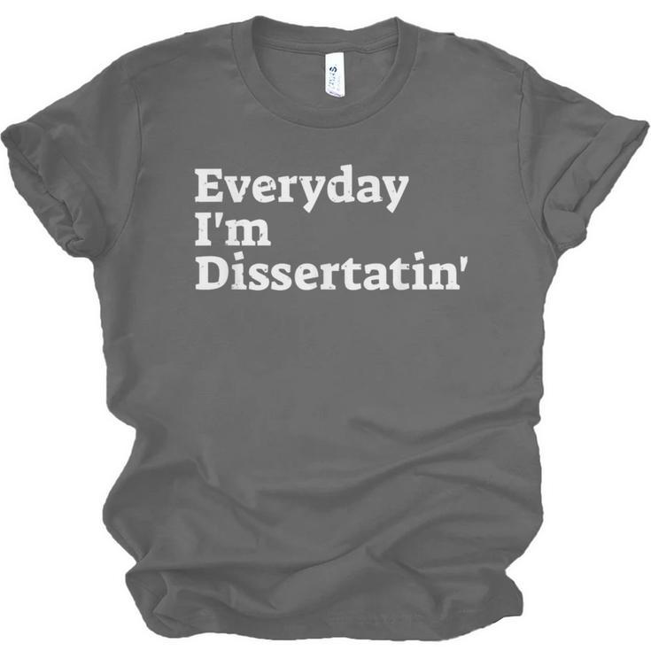 Everyday I'm Dissertatin' Doctorate GraduationShirt Unisex Jersey T-Shirt
