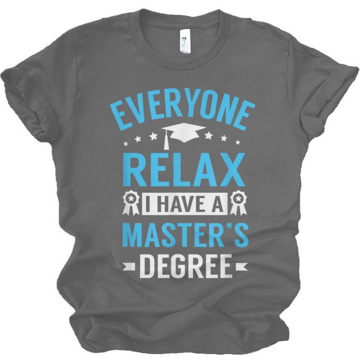 Everyone Relax I Have A Master's Degree Graduation Unisex Jersey T-Shirt