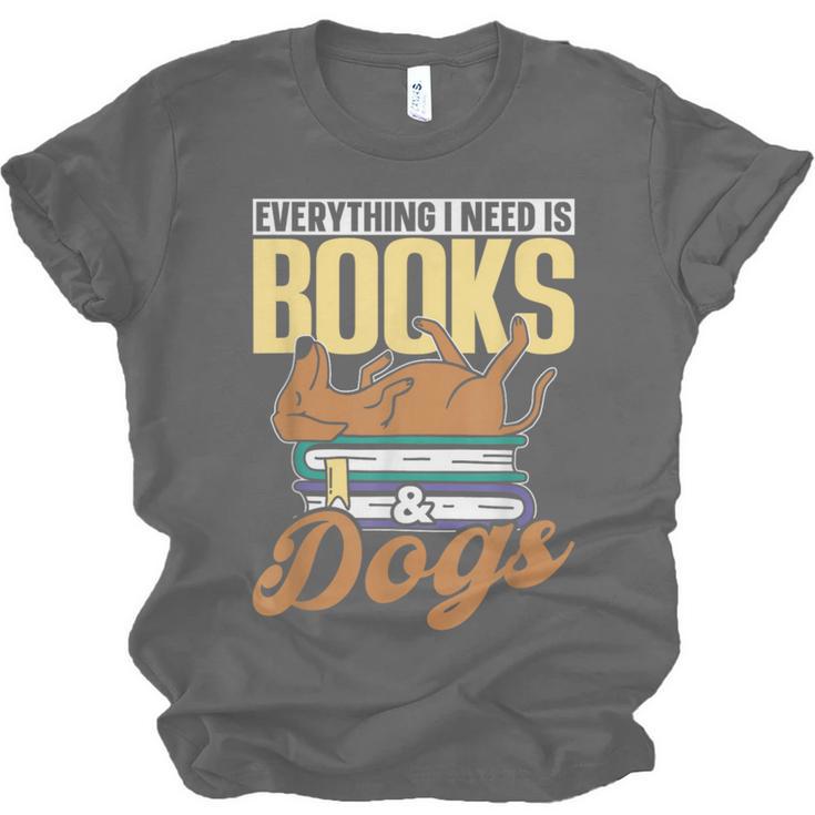 Everything I Need Is Books & Dogs Reader Book Read Reading Unisex Jersey T-Shirt Everything I Need Is Books & Dogs Reader Book Read Reading Unisex Jersey T-Shirt