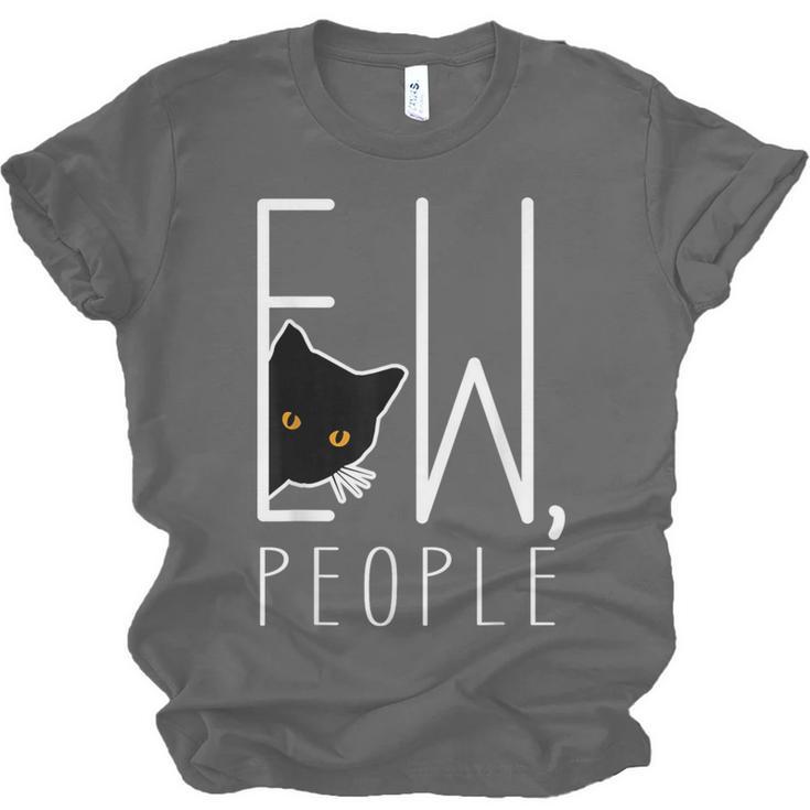 Ew People Cat Introvert Anti-Social Unisex Jersey T-Shirt Ew People Cat Introvert Anti-Social Unisex Jersey T-Shirt