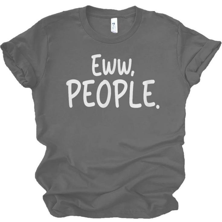 Eww People Cool Introvert And Socially Awkward Person Meme Unisex Jersey T-Shirt