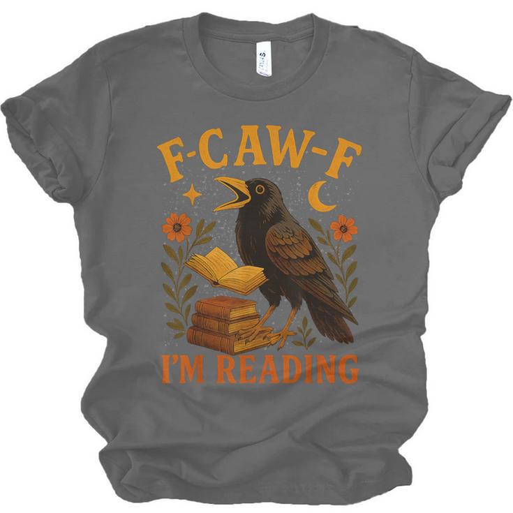 F CAW F Crow I'm Reading Book Lover Fall Unisex Jersey T-Shirt